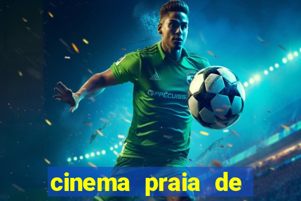 cinema praia de belas shopping